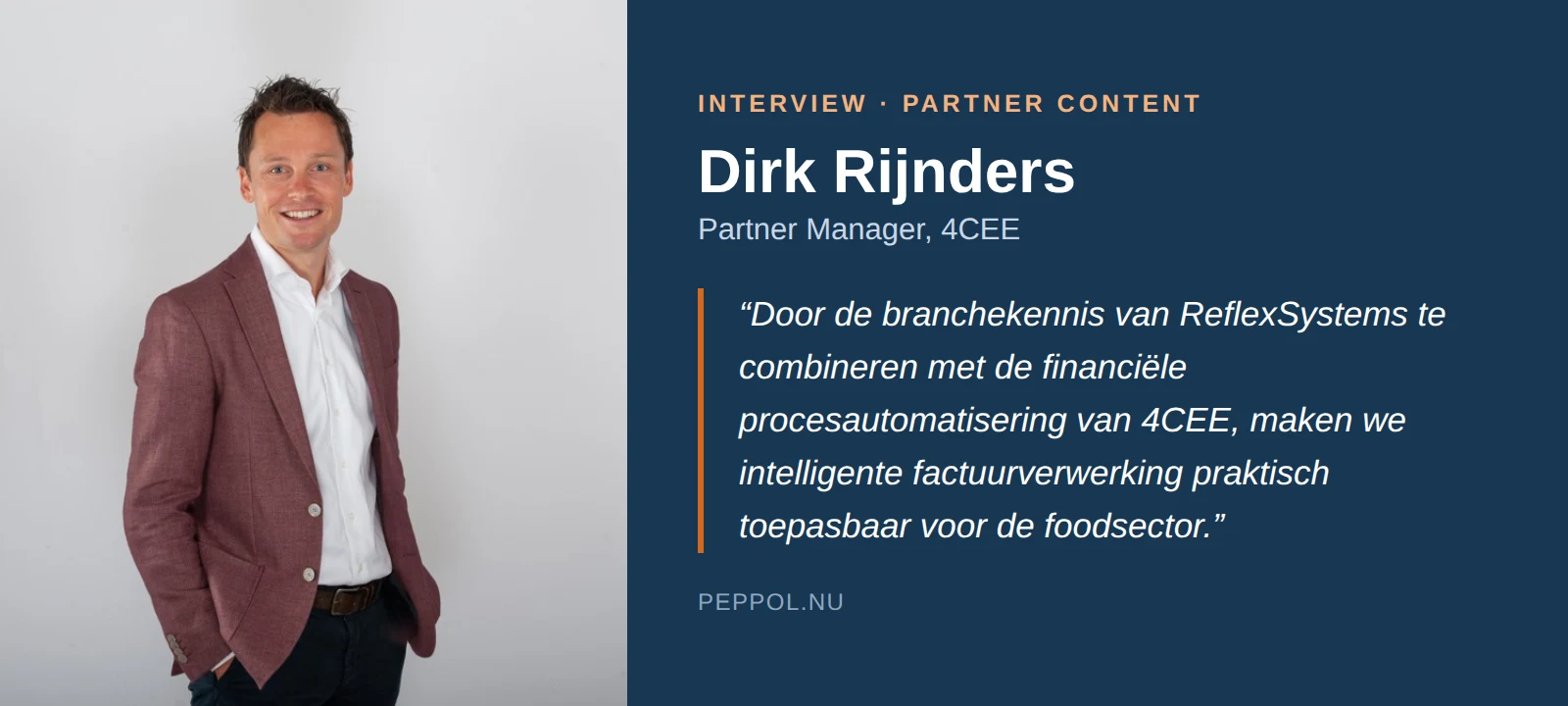 Portret van Dirk Rijnders, Partner Manager bij 4CEE. Door de branchekennis van ReflexSystems te combineren met de financiële procesautomatisering van 4CEE, maken we intelligente factuurverwerking praktisch toepasbaar voor de foodsector.